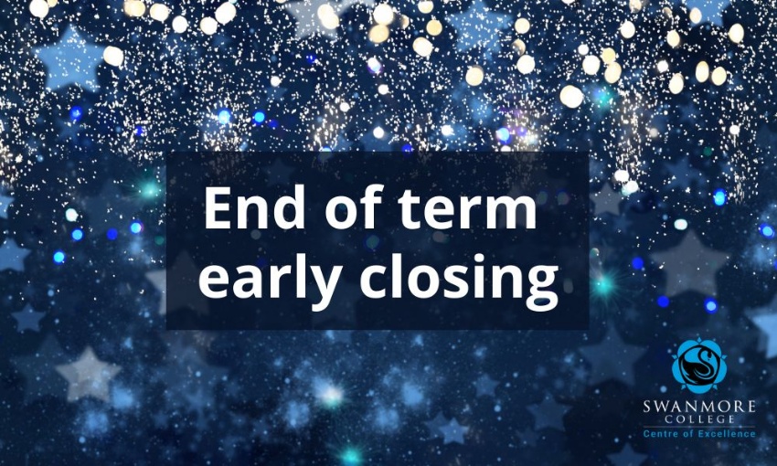 Image shows a sparkly festive white and dark blue background with the words End of term early closing